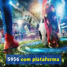 5956 com plataforma